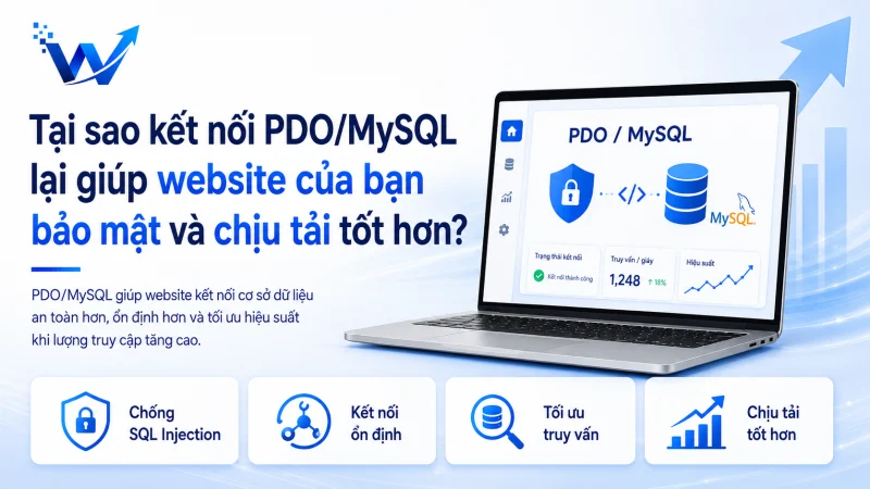 Tại sao kết nối PDO/MySQL lại giúp website của bạn bảo mật và chịu tải tốt hơn?