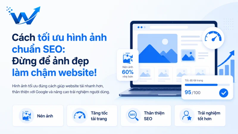 Cách tối ưu hình ảnh chuẩn SEO: Đừng để ảnh đẹp làm chậm website!