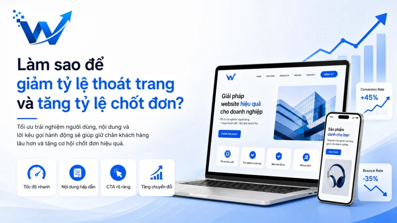 Làm sao để giảm tỷ lệ thoát trang (Bounce Rate) và tăng tỷ lệ chốt đơn?