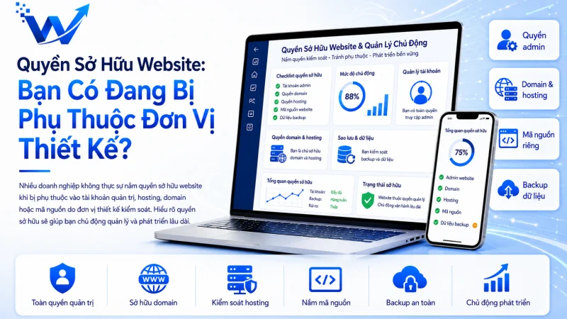 Quyền Sở Hữu Website: Bạn Có Đang Bị Phụ Thuộc Đơn Vị Thiết Kế?