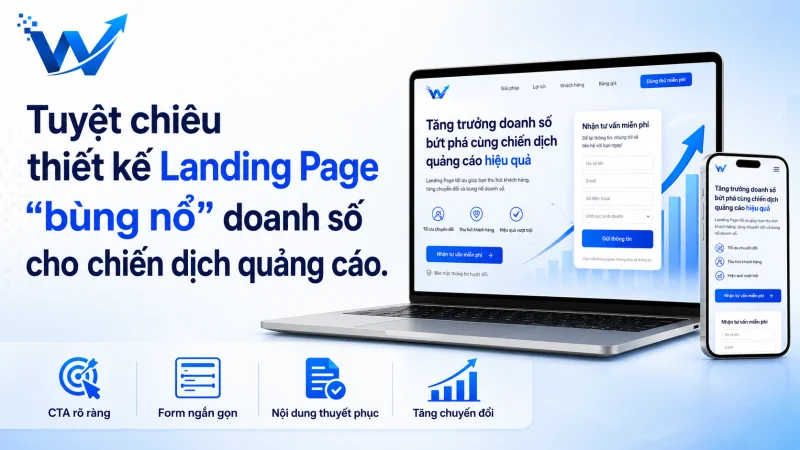 Tuyệt chiêu thiết kế Landing Page "bùng nổ" doanh số cho chiến dịch quảng cáo.